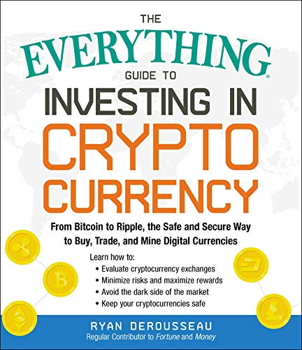 The Everything Guide to Investing in Cryptocurrency: From Bitcoin to Ripple, the Safe and Secure Way to Buy, Trade, and Mine Digital Currencies - Epub + Converted Pdf